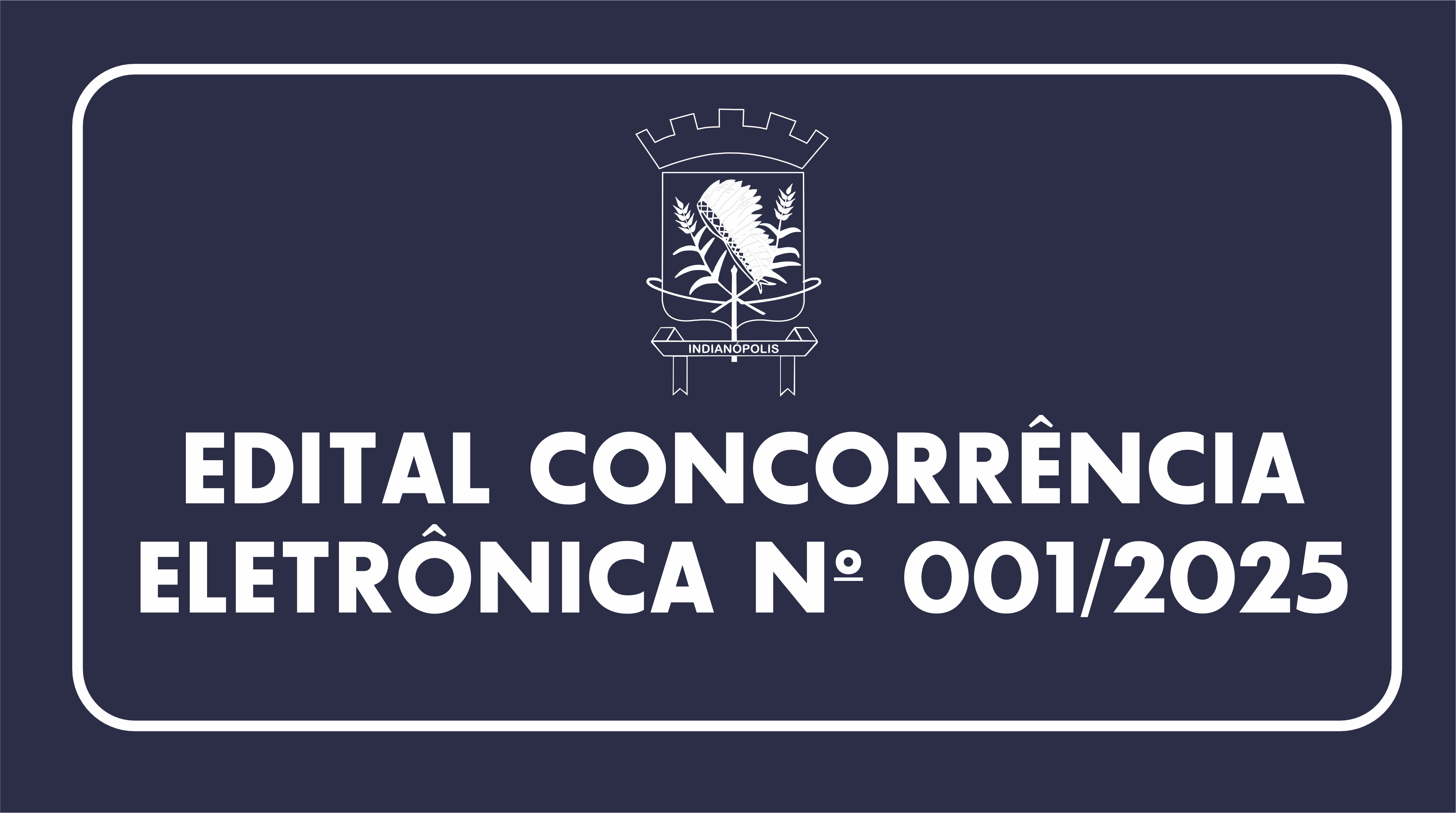 EDITAL CONCORRÊNCIA ELETRÔNICA Nº 001/2025