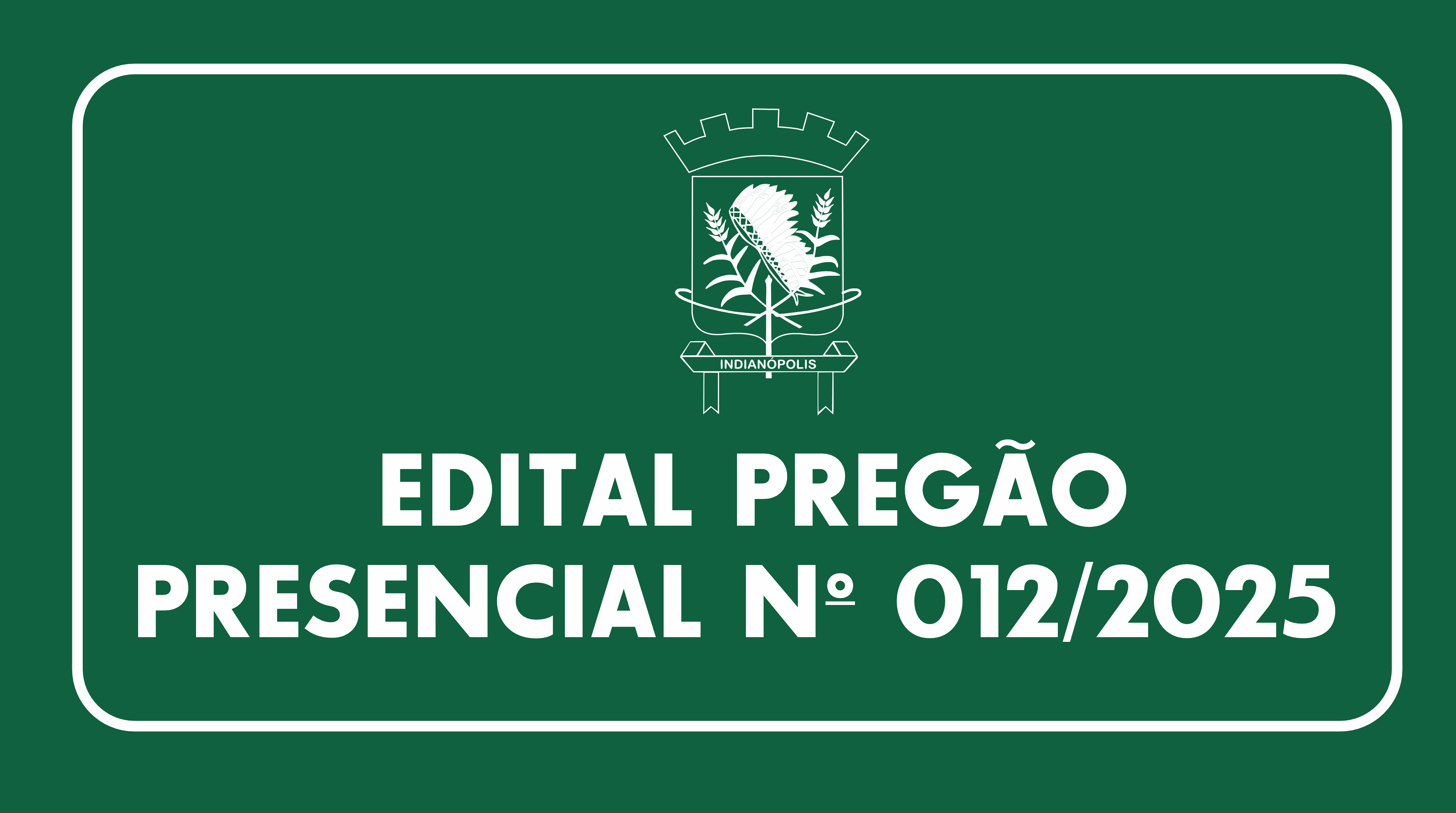 EDITAL PREGÃO PRESENCIAL Nº 012/2025