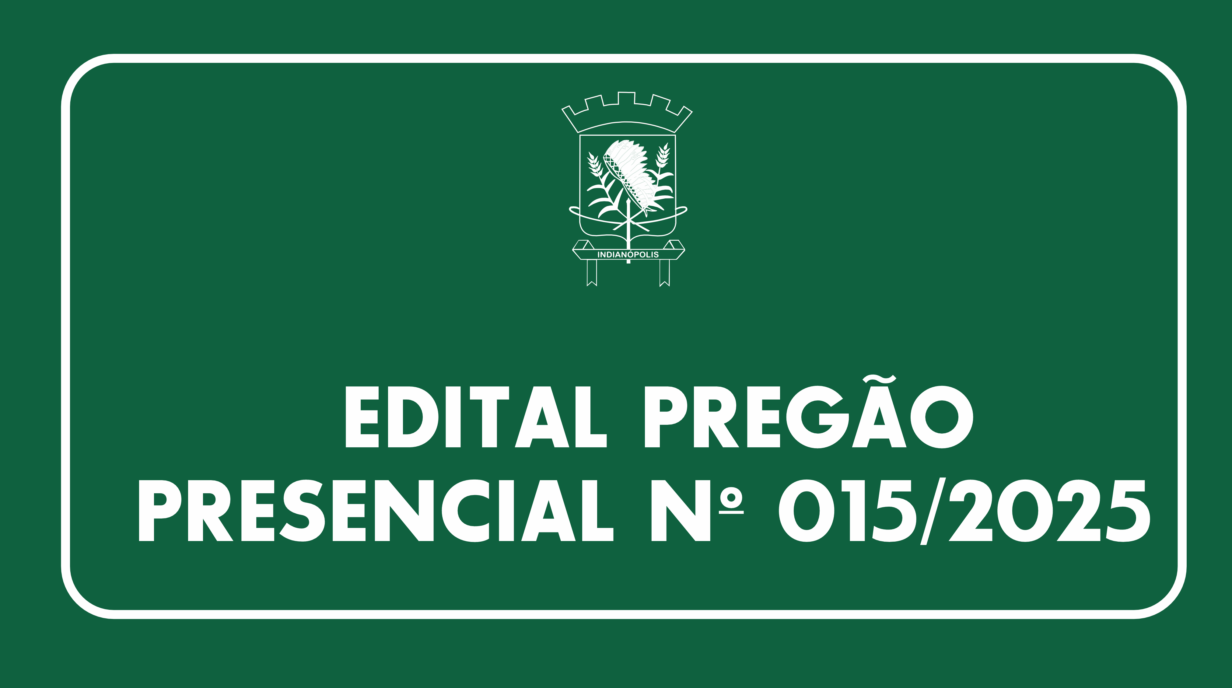 EDITAL PREGÃO PRESENCIAL Nº 015/2025