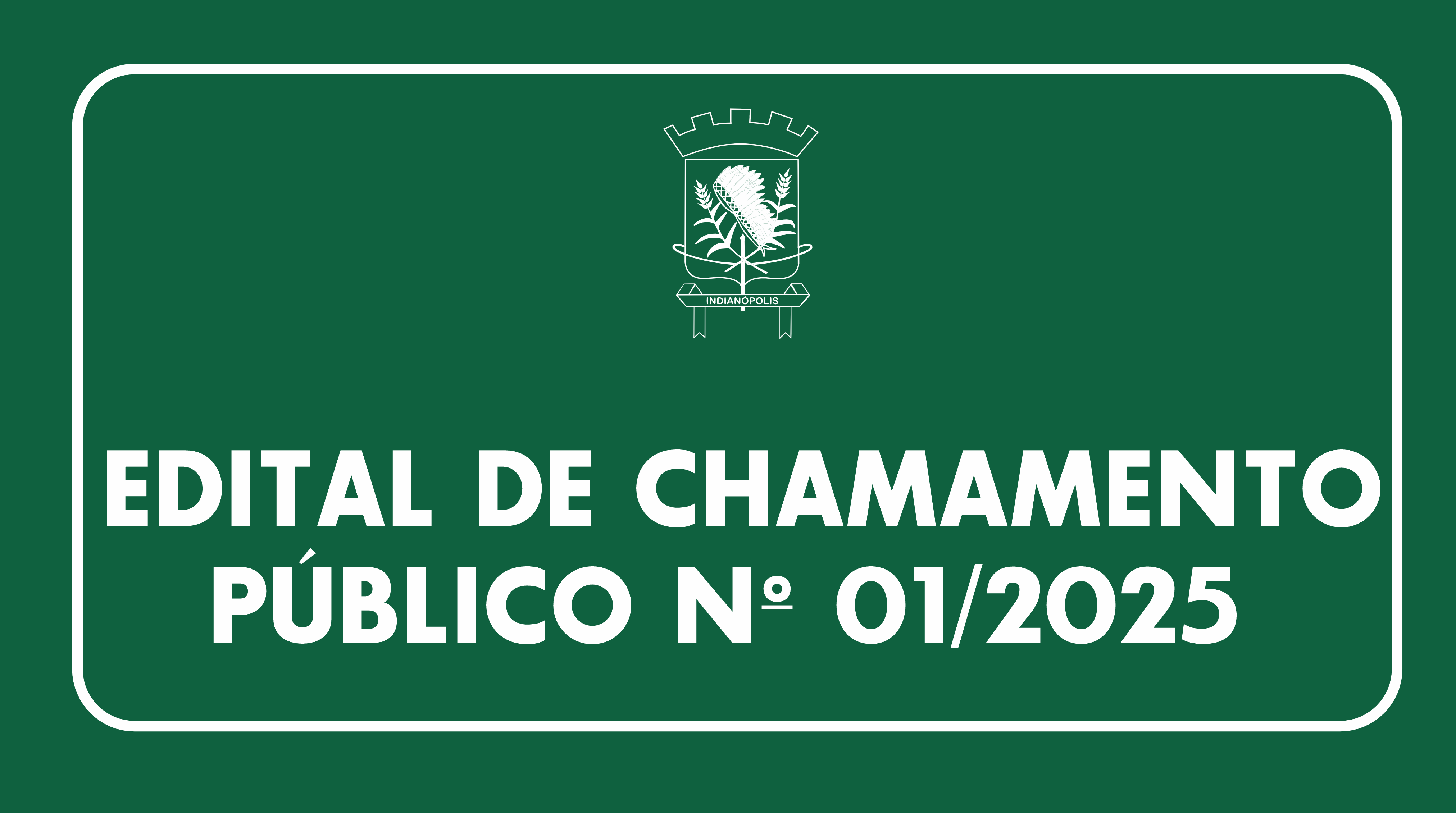EDITAL DE CHAMAMENTO PÚBLICO Nº 01/2025