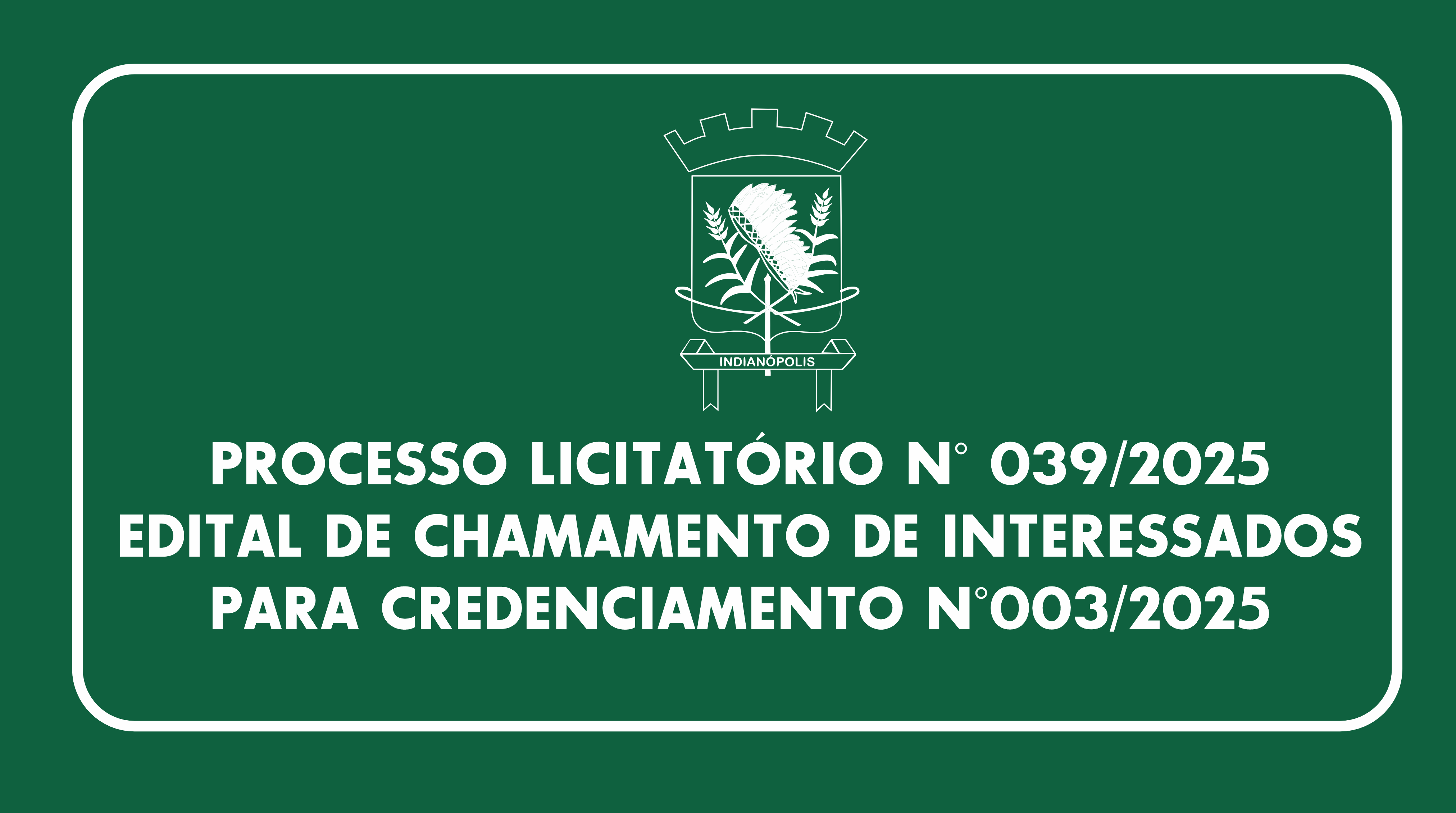EDITAL DE CHAMAMENTO DE INTERESSADOS PARA CREDENCIAMENTON° 003/2025