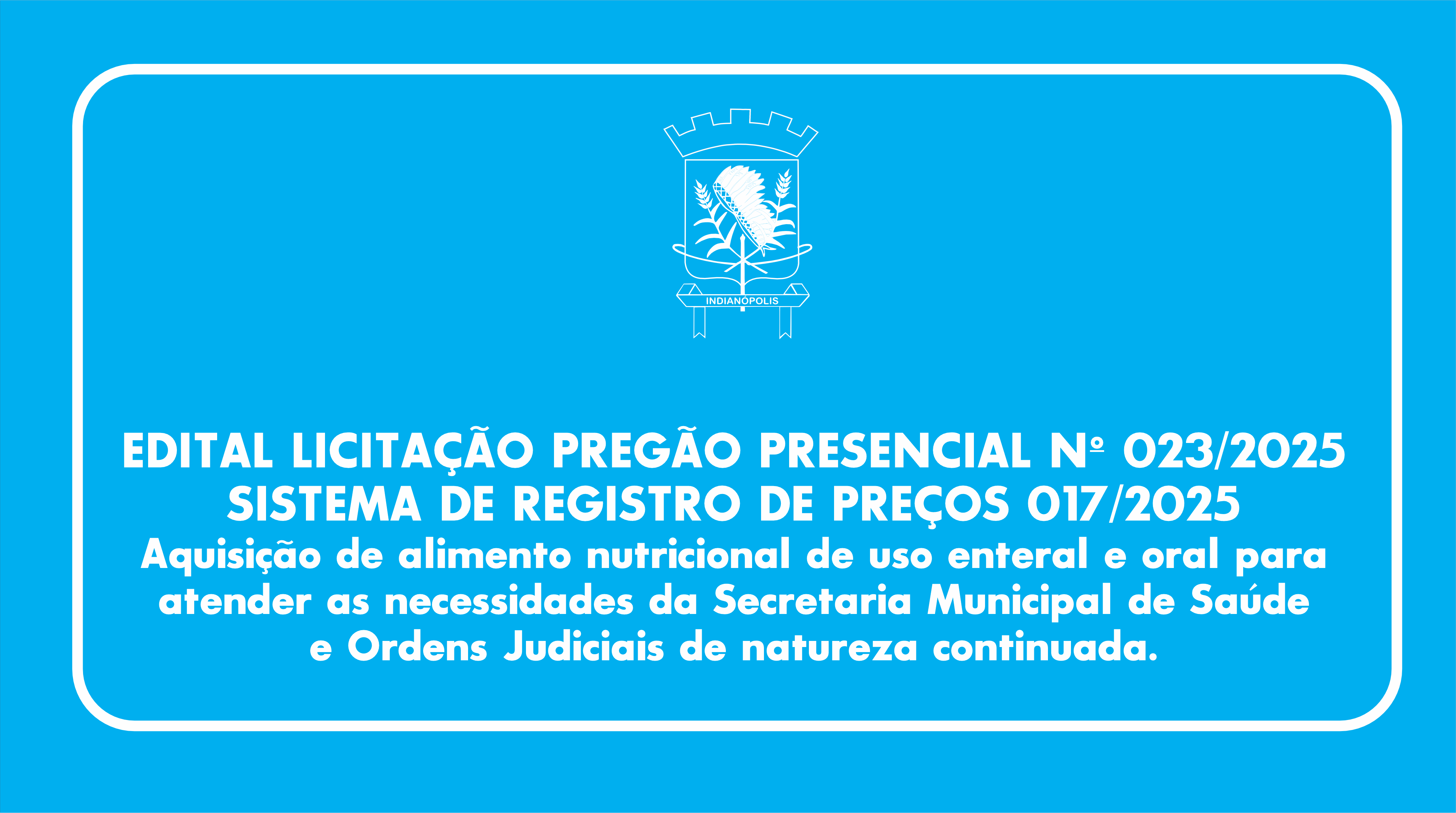 EDITAL LICITAÇÃO PREGÃO PRESENCIAL Nº 023/2025 – SISTEMA DE REGISTRO DE PREÇOS 017/2025