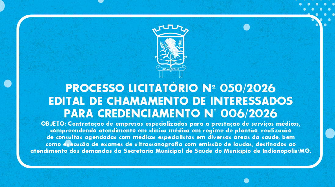 PROCESSO LICITATÓRIO Nº 050/2026 | EDITAL DE CHAMAMENTO DE INTERESSADOS PARA CREDENCIAMENTO N° 006/2026
