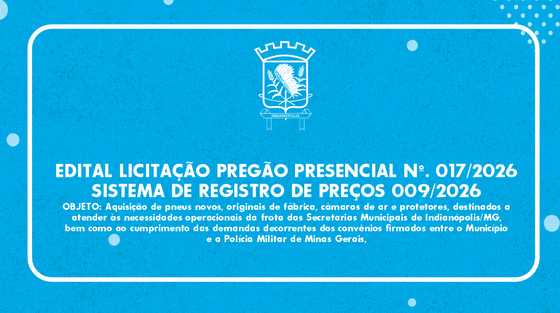 EDITAL LICITAÇÃO PREGÃO PRESENCIAL Nº. 017/2026 | SISTEMA DE REGISTRO DE PREÇOS 009/2026